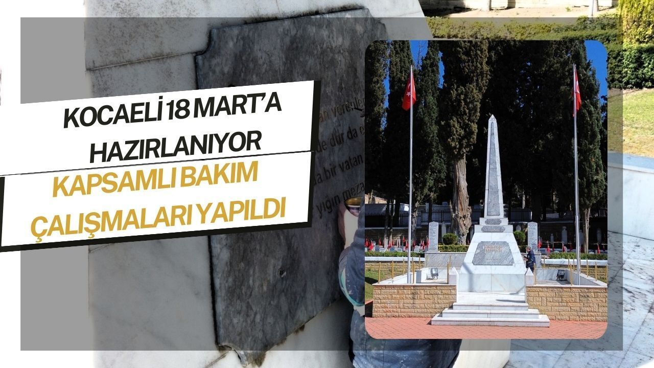 Kocaeli Şehitlikleri 18 Mart’a Hazırlanıyor: Büyükşehir’den Kapsamlı Bakım ve Yenileme Çalışmaları