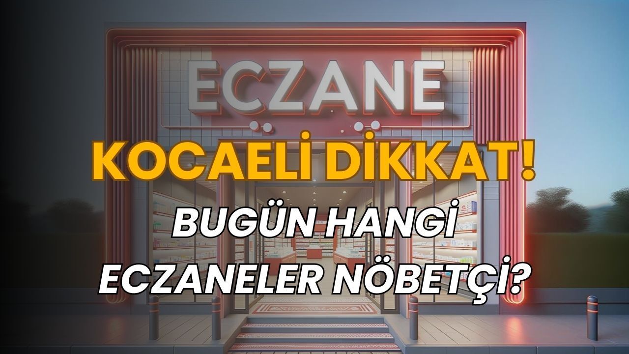 10 Mart 2026 Kocaeli Nöbetçi Eczaneler Listesi