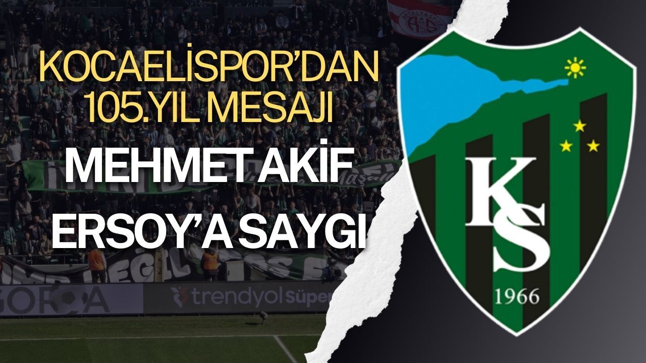 Kocaelispor’dan Anlamlı Paylaşım: 105. Yıl Mesajıyla Mehmet Akif Ersoy’u Andı