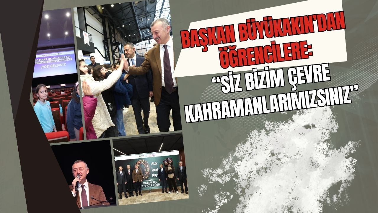 Başkan Büyükakın’dan Öğrencilere: “Siz Bizim Çevre Kahramanlarımızsınız!”
