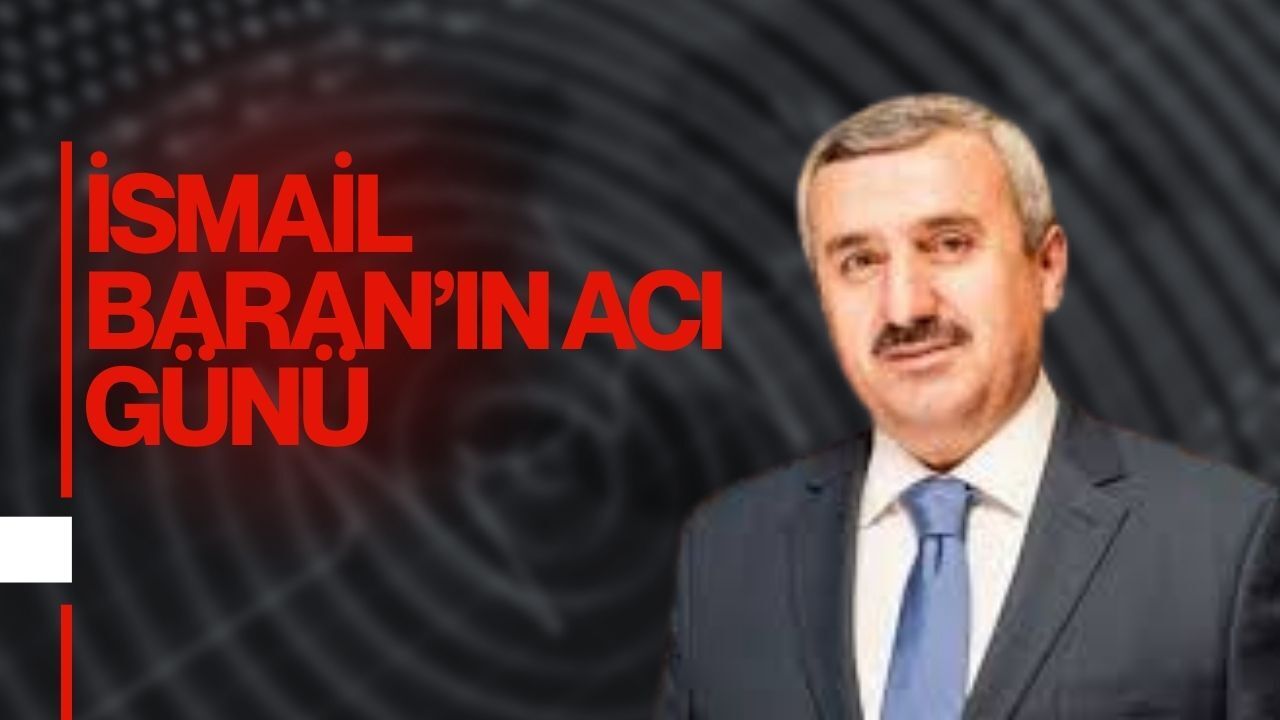 İsmail Baranın Acı Günü
