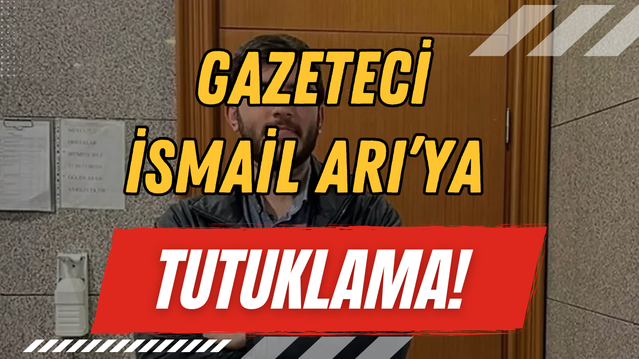 Gazeteci İsmail Arı Hakkında Flaş Karar: "Halkı Yanıltıcı Bilgi" Suçlaması