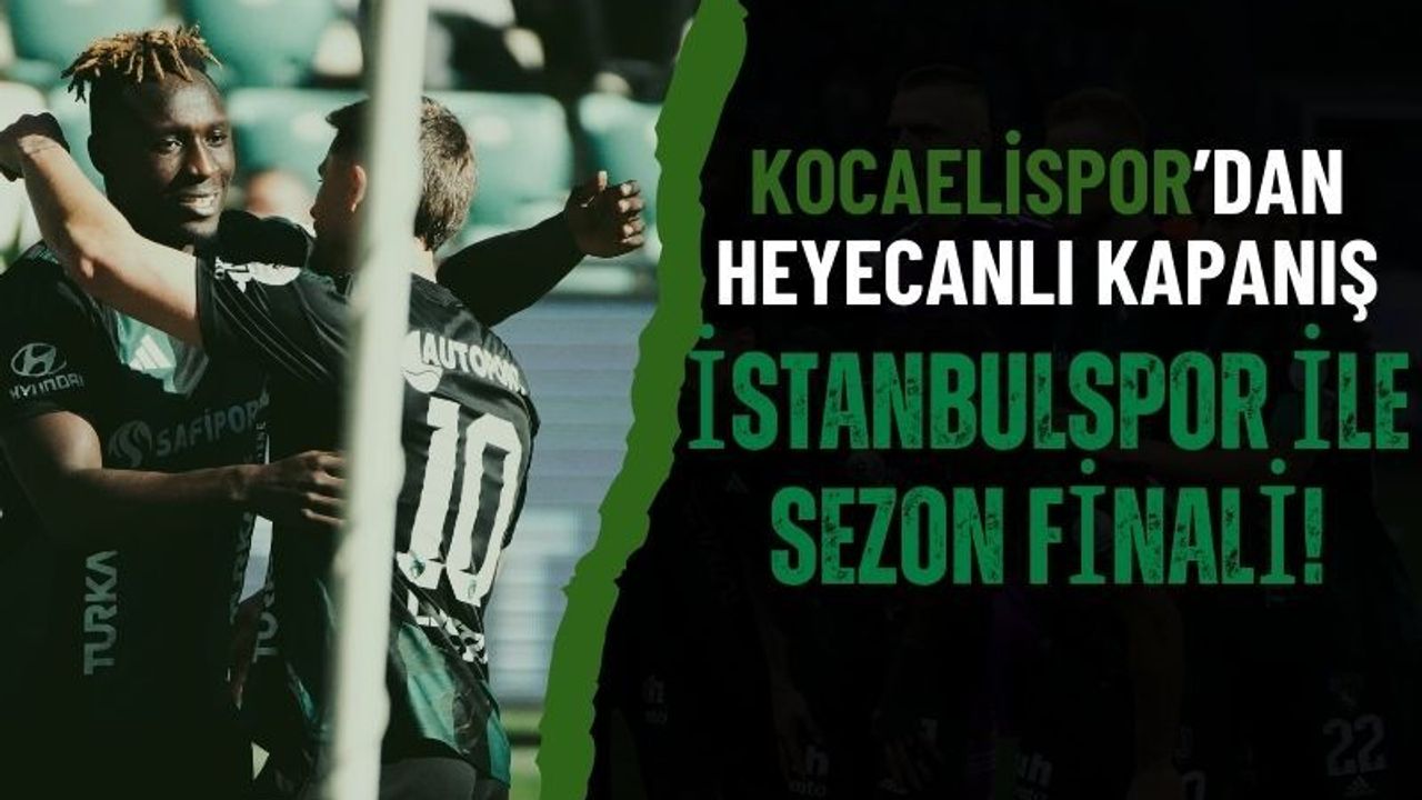 Kocaelispor’dan heyecanlı kapanış: İstanbulspor ile sezon finali