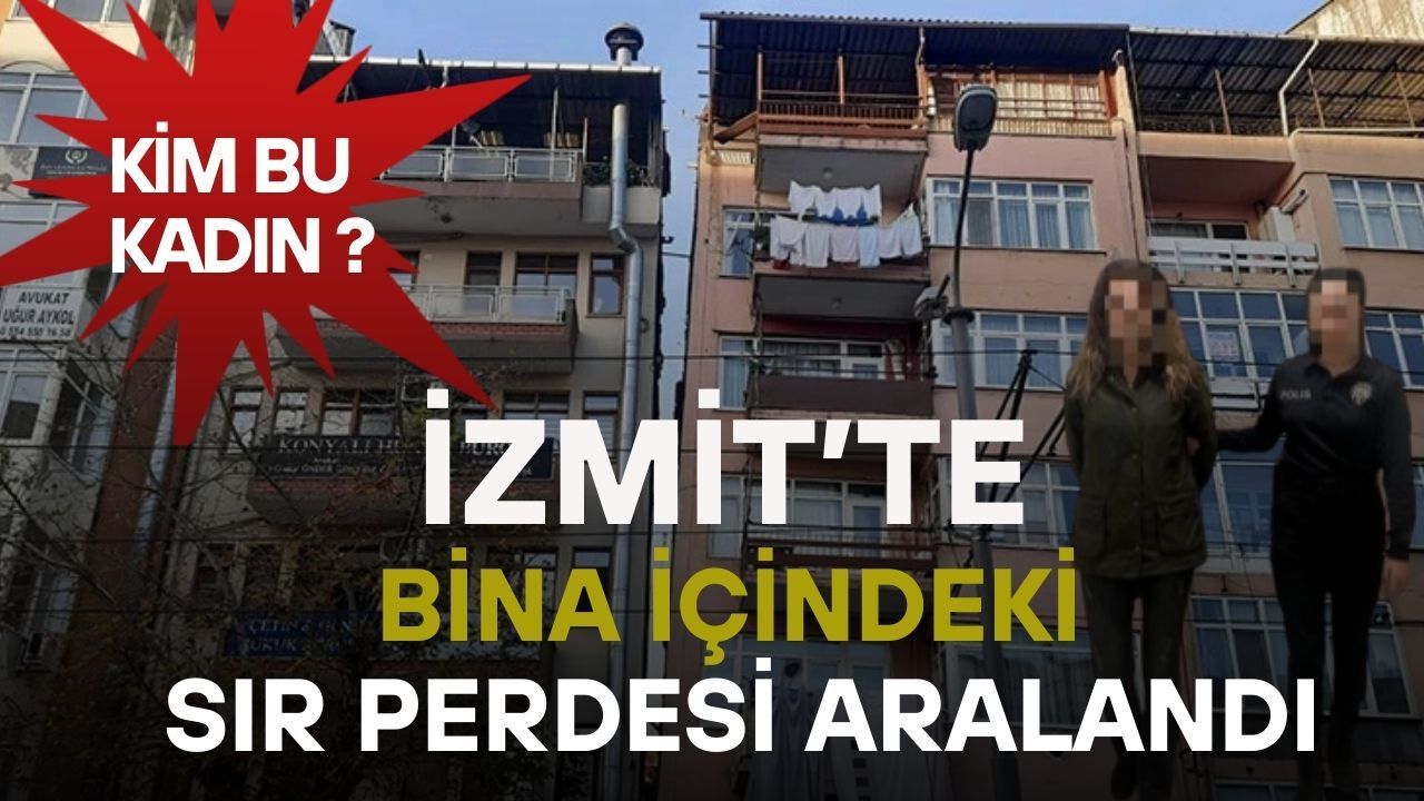 İzmit'te Bina İçindeki Sır Perdesi Aralandı: Kim Bu Kadın?