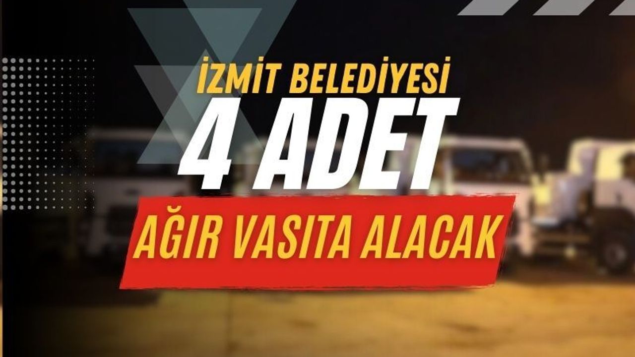 İzmit Belediyesi hizmet kapasitesini artırıyor, ağır tonaj kamyon alımı için ihale açıldı