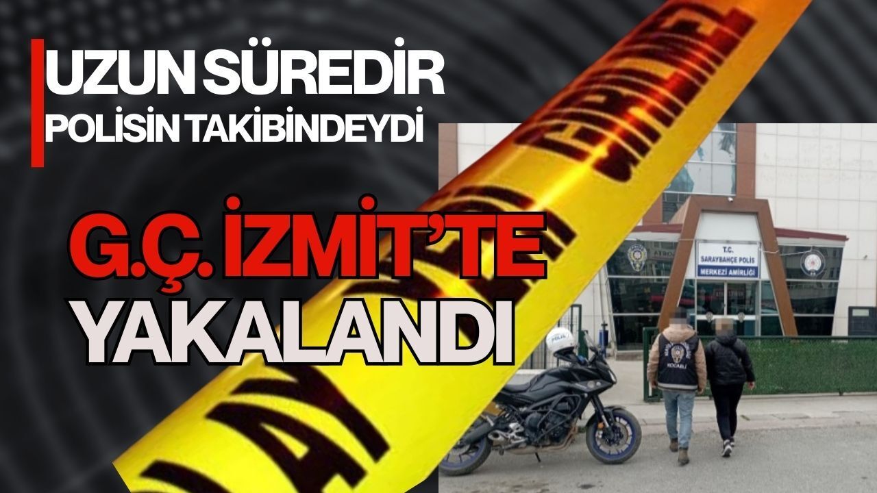 İzmit’te Uzun Süredir Takipte Olan Şahıs Yakalandı