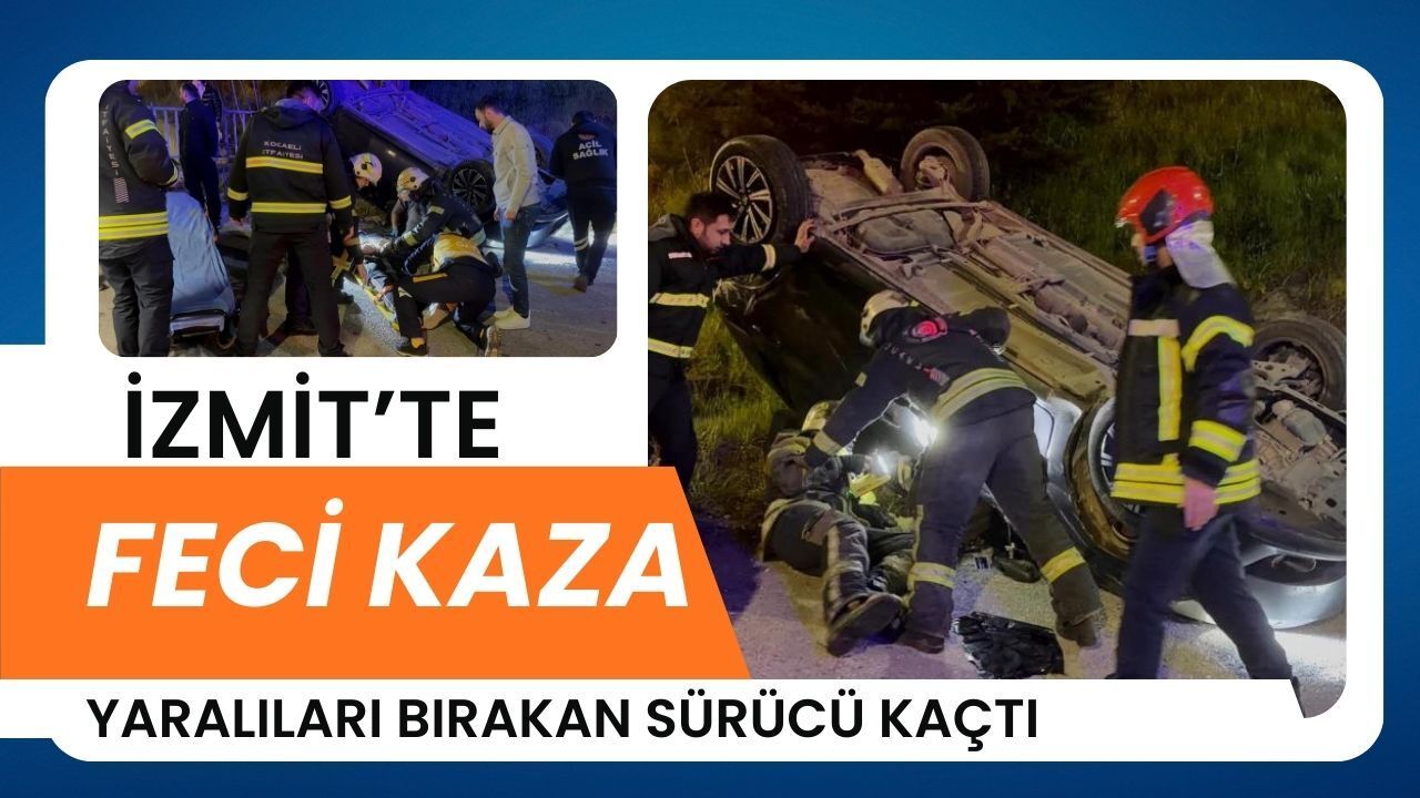 İzmit’te Feci Çarpışma: Araç Takla Attı Yaralılar Hastaneye Kaldırıldı Sürücü Kaçtı
