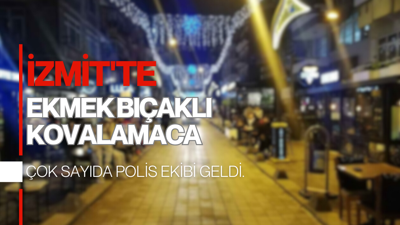 İzmit'te Ekmek Bıçaklı Kovalamaca