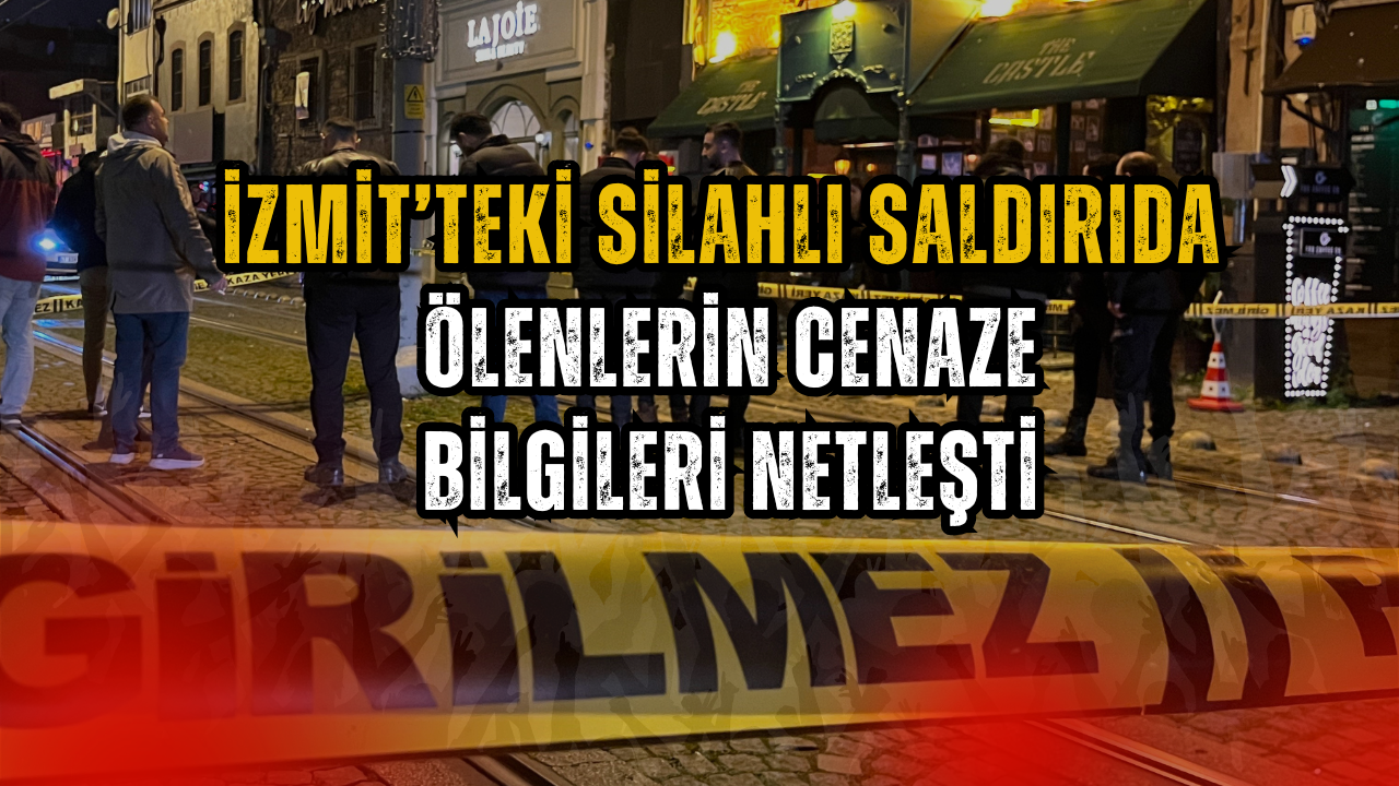 İzmit’teki silahlı saldırıda ölenlerin cenaze bilgileri belli oldu