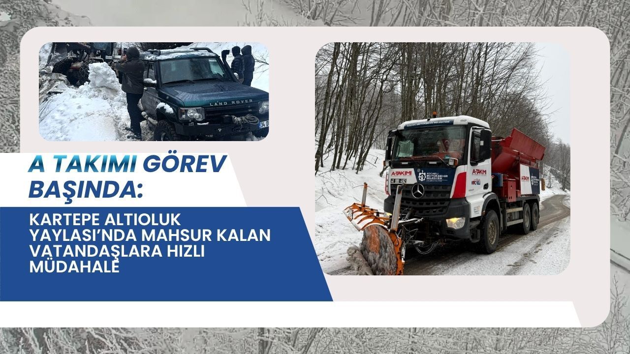 A Takımı Görev Başında! Kartepe Altıoluk Yaylası’nda Mahsur Kalan Vatandaşlara Hızlı Müdahale