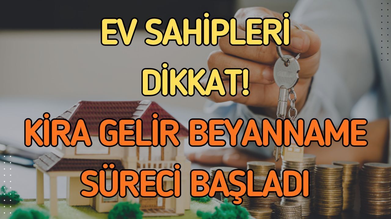 Ev Sahipleri Dikkat! 33 Bin TL İstisnayı Aşanlar İçin Beyanname Süreci Başladı