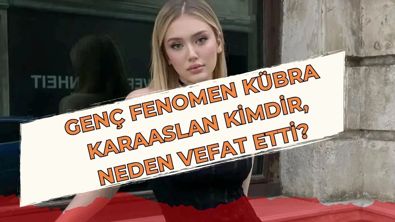 Genç Fenomen Kübra Karaaslan’dan Kötü Haber: "Canına Kıydı" İddiası Gündemde!