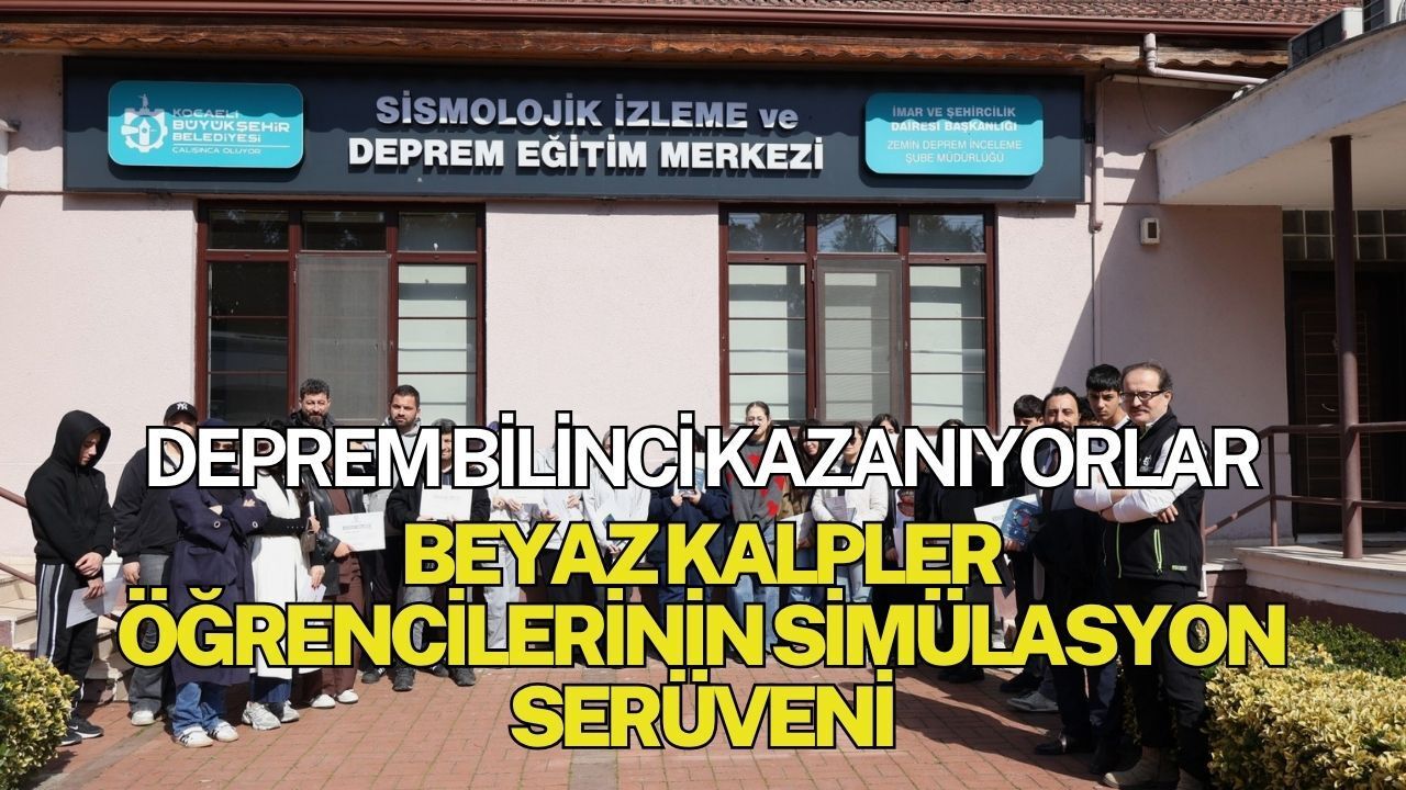 Deprem bilinci kazanıyorlar: Beyaz Kalpler öğrencilerinin simülasyon serüveni