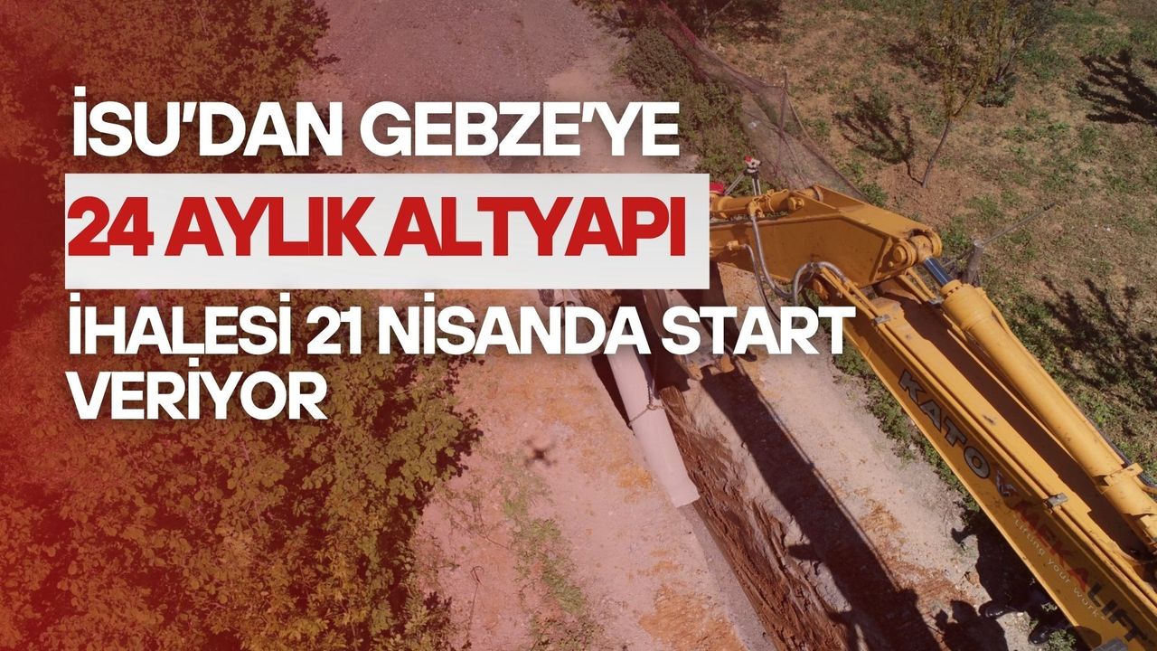 Gebze’de büyük değişim geliyor: 24 aylık altyapı ihalesi 21 Nisan’da start veriyor