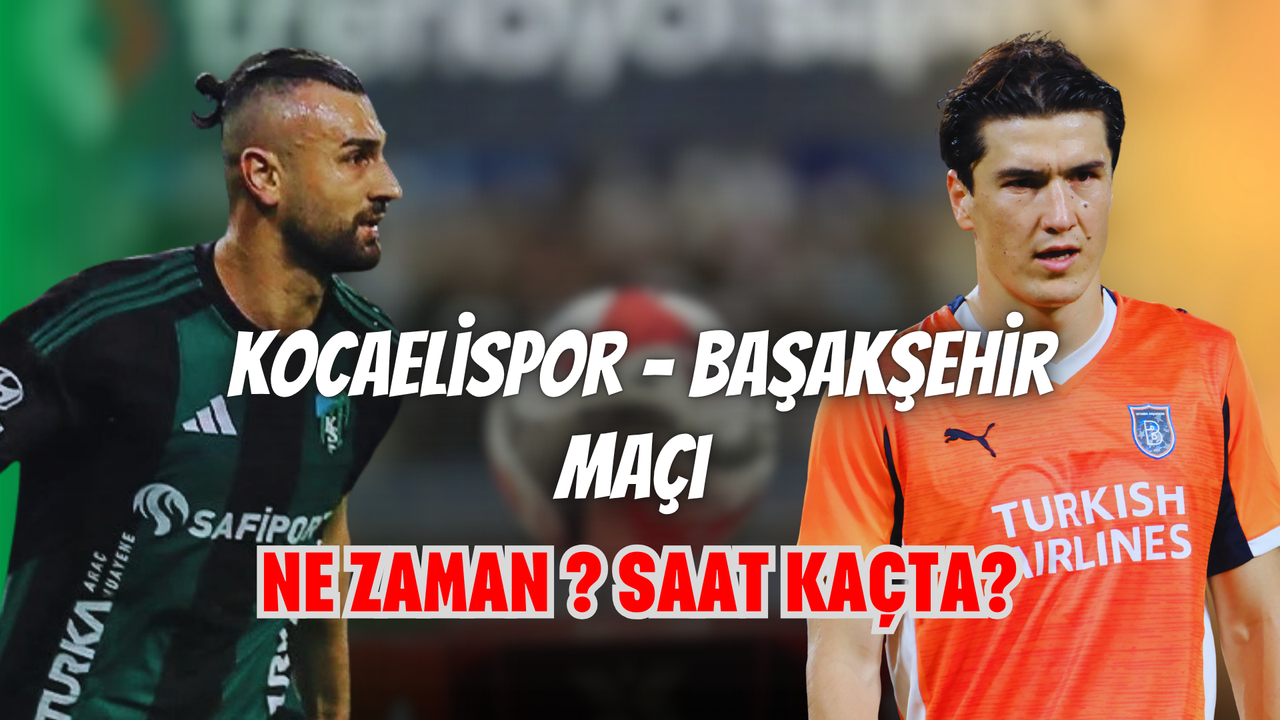 Kocaelispor – Başakşehir Maçı Ne Zaman? Saat Kaçta?