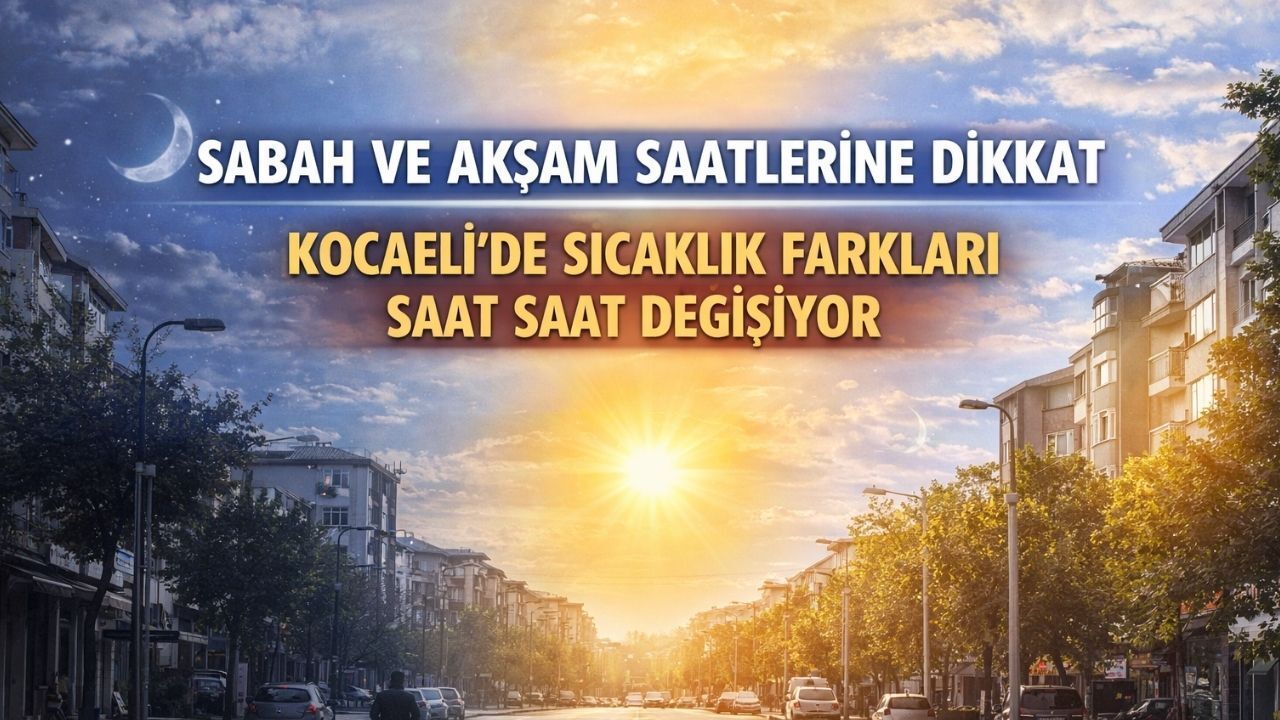 Kocaeli'de Bugün Hava nasıl Olacak? Sıcaklık Farkları Gün Boyu Hissedilecek