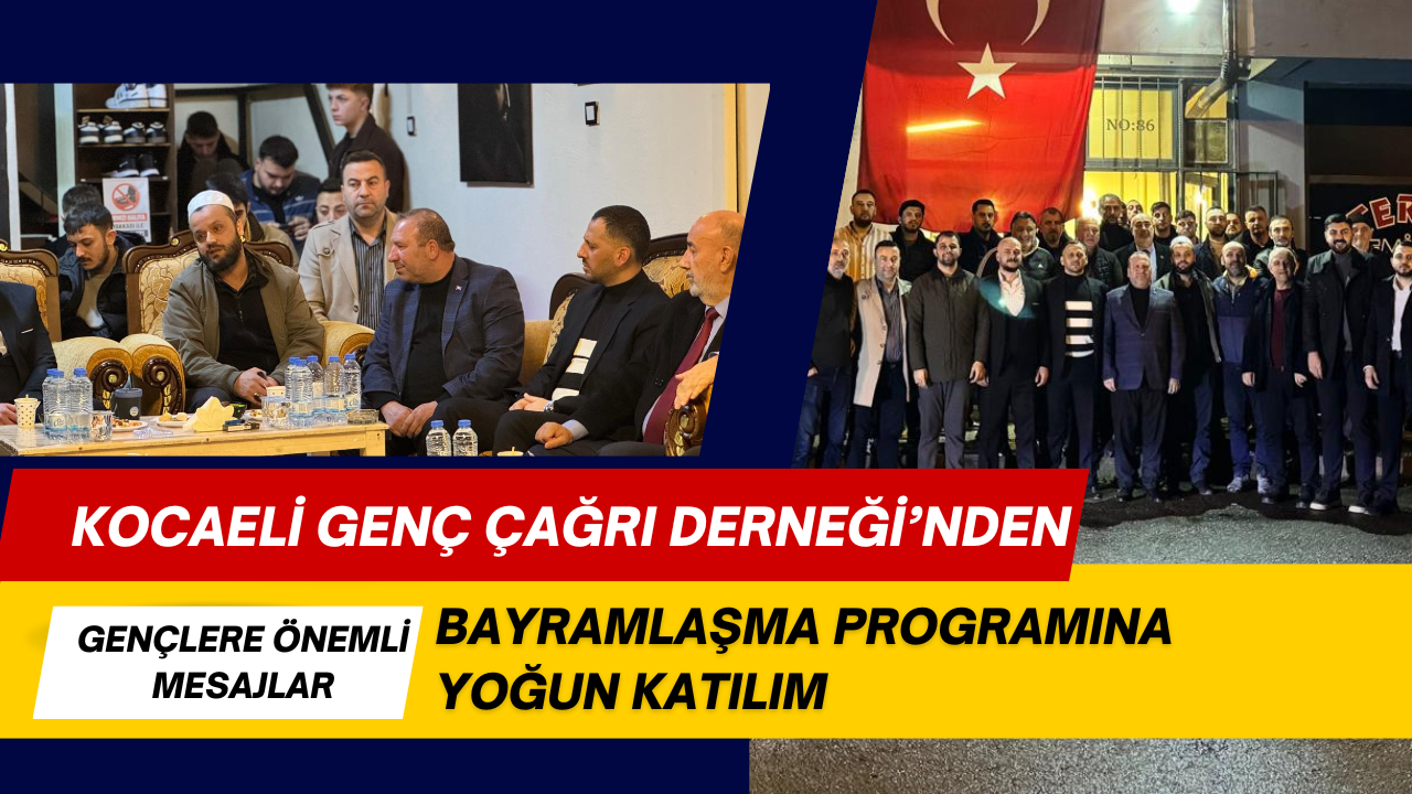 Kocaeli Genç Çağrı Derneği’nin Bayramlaşma Programı Yoğun Katılımla Gerçekleşti