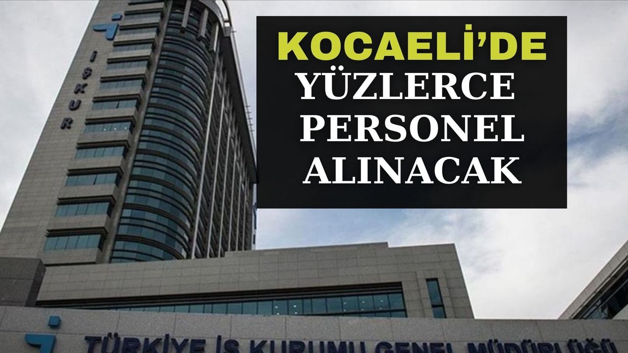 Kocaeli'de yüzlerce personel alınacak