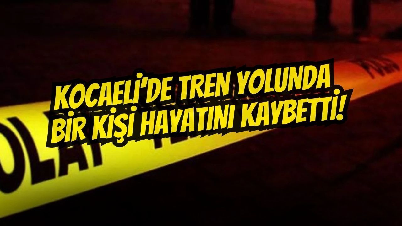 Kocaeli’de YHT’nin Çarptığı Kişi Hayatını Kaybetti