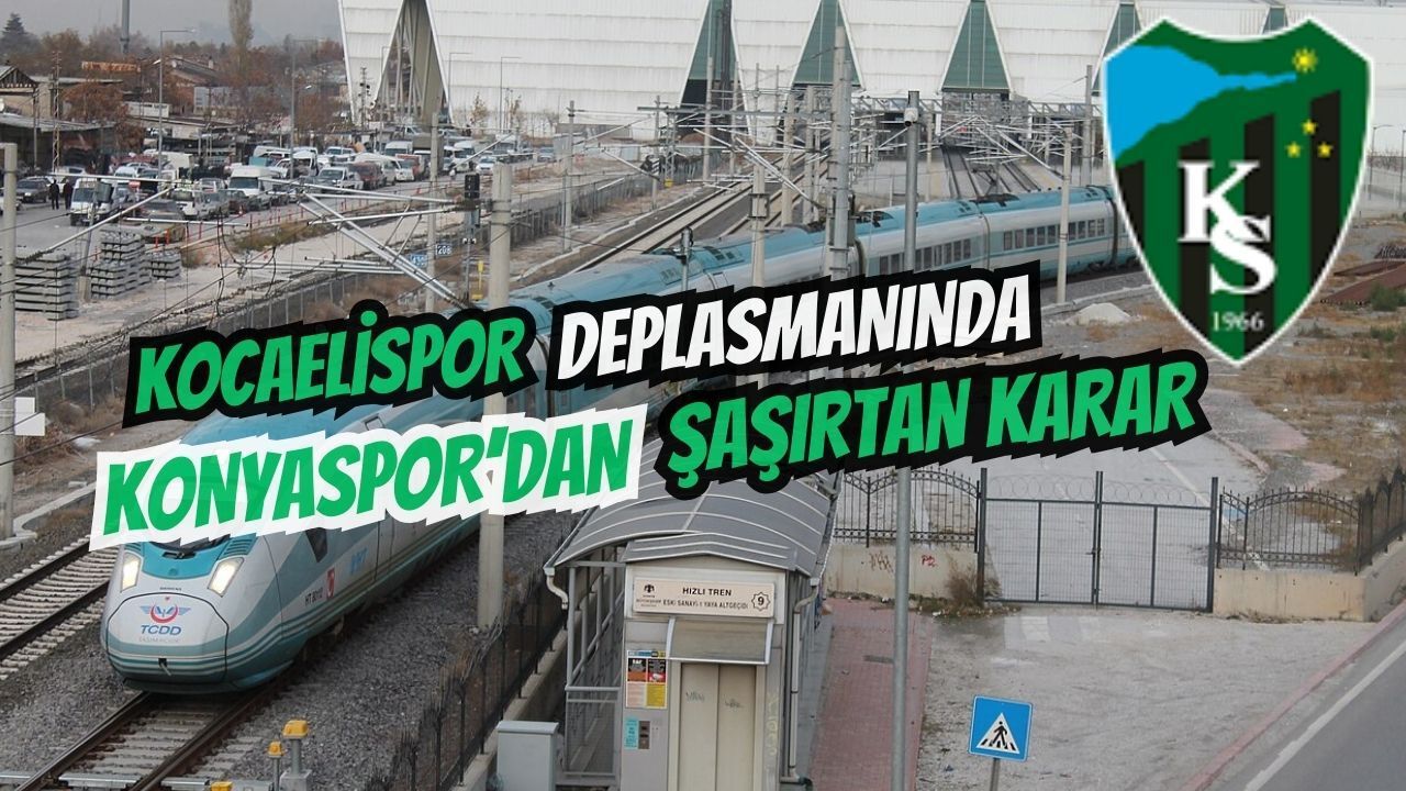 Kocaelispor Deplasmanında Konyaspor’dan Sürpriz Karar