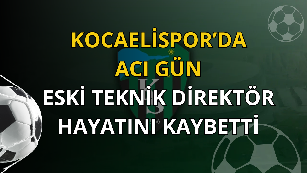 Kocaelispor’un Efsanesi Çetin Güler Vefat Etti: Türk Futbolunun Başı Sağ Olsun!