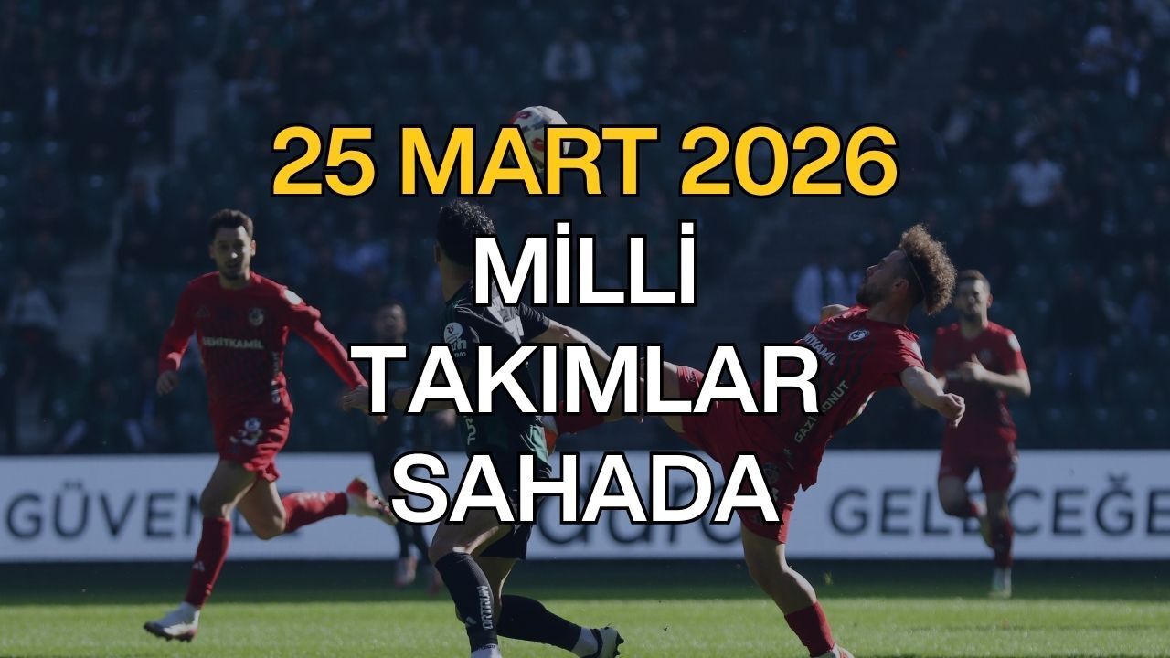 Bugün Kimin Maçı Var? 25 Mart 2026 Futbol Ekranı ve Maç Programı