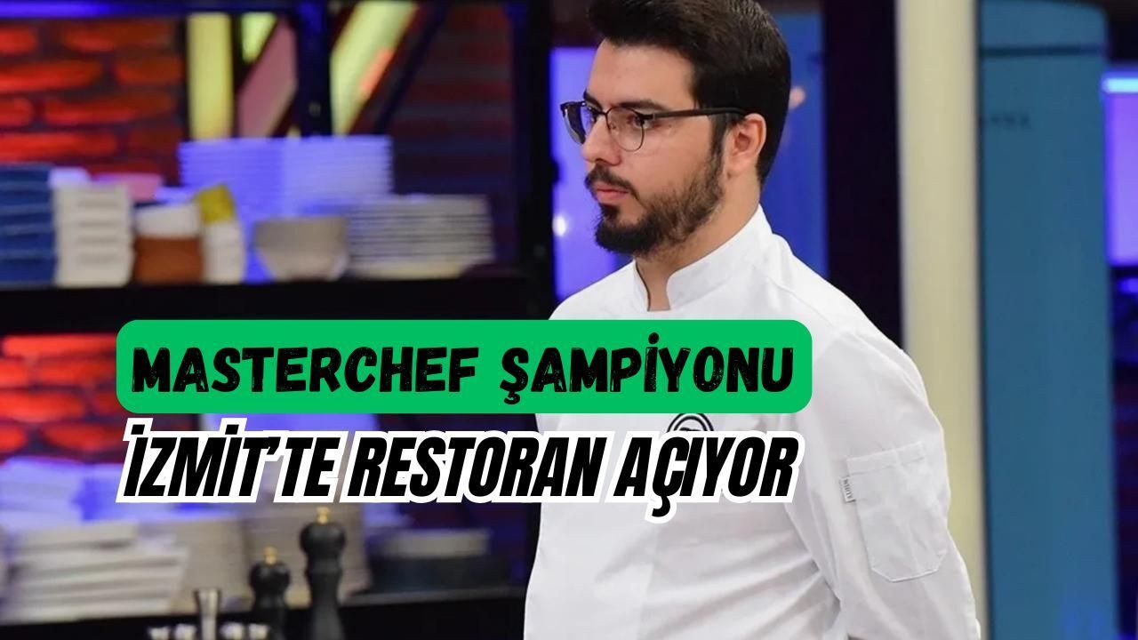 MasterChef şampiyonu İzmit'te restoran açıyor!