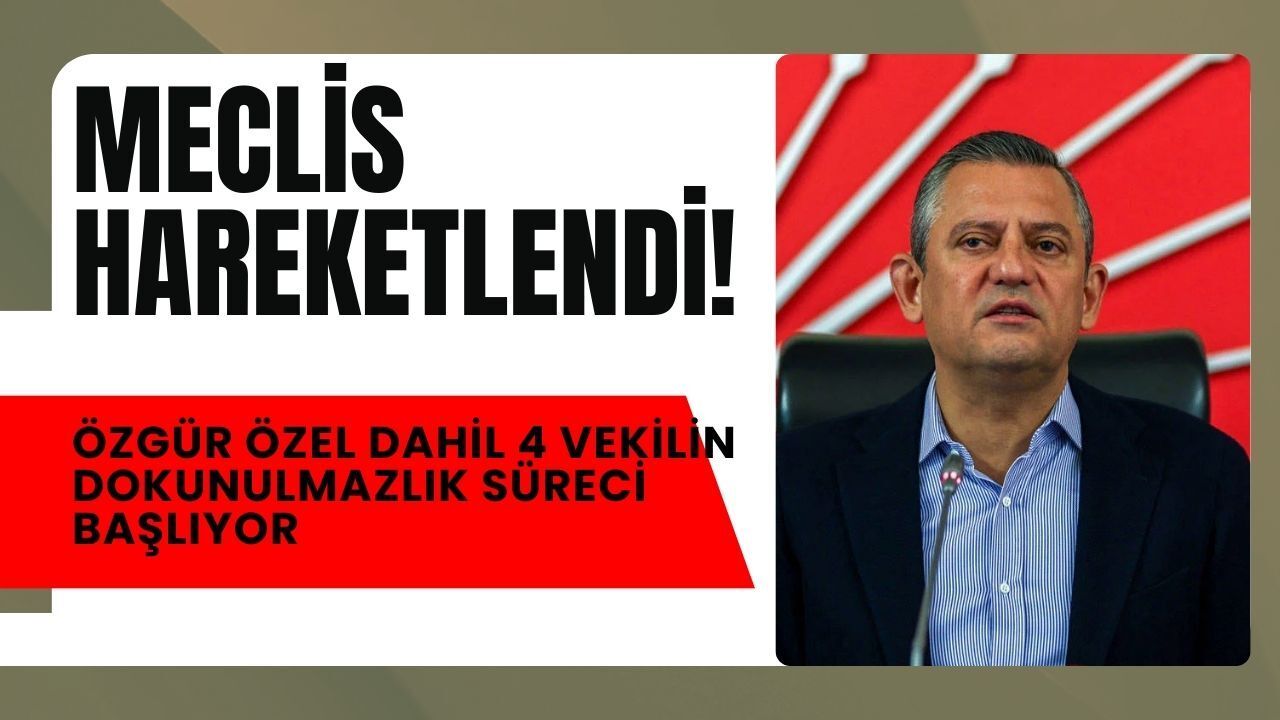 Meclis hareketlendi: Özgür Özel dahil 4 vekilin dokunulmazlık süreci başlıyor