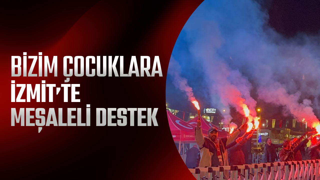 Bizim Çocuklara İzmit’te Meşaleli Destek
