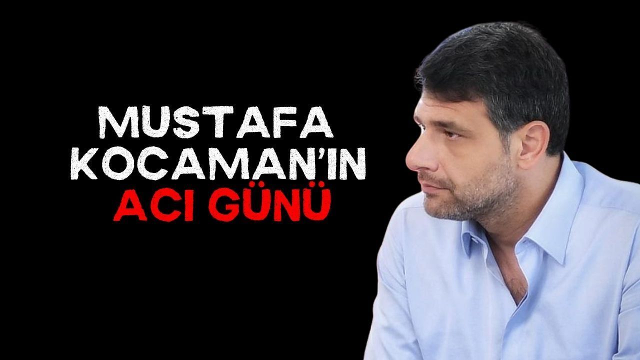 Mustafa Kocaman'ın acı günü