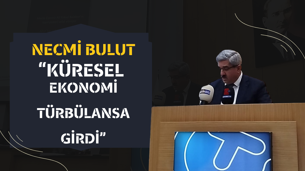 KOTO Başkanı Necmi Bulut: "Küresel Ekonomi Türbülansa Girdi"