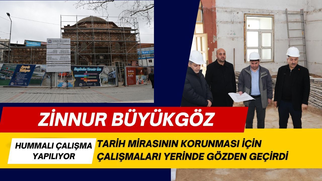 Büyükgöz, Tarihi Mirasın Korunması İçin Çalışmaları Yerinde Gözden Geçirdi