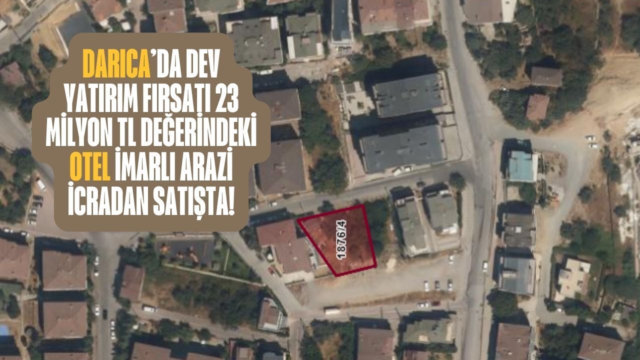 Darıca’da Dev Yatırım Fırsatı: 23 Milyon TL Değerindeki Otel İmarlı Arazi İcradan Satışta!