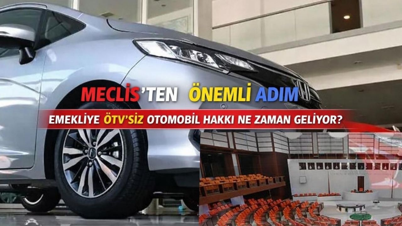 Emekliye ÖTV’siz Otomobil Hakkı Ne Zaman Geliyor?