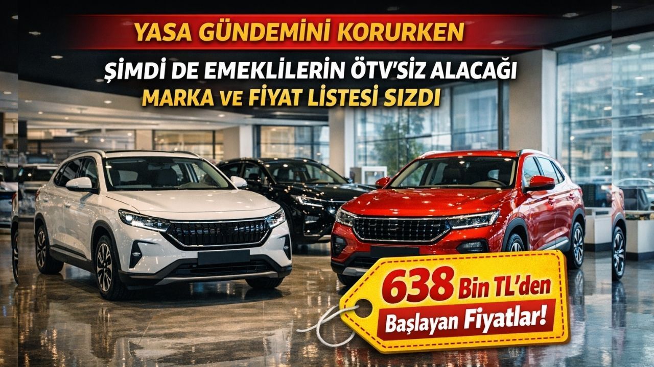 Emeklilerin ÖTV’siz Araç Marka Listesi Sızdı: 638 Bin TL’den Başlayan Fiyatlar