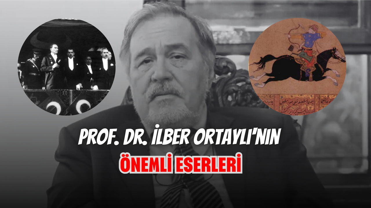 Prof. Dr. İlber Ortaylı'nın Önemli Eserleri