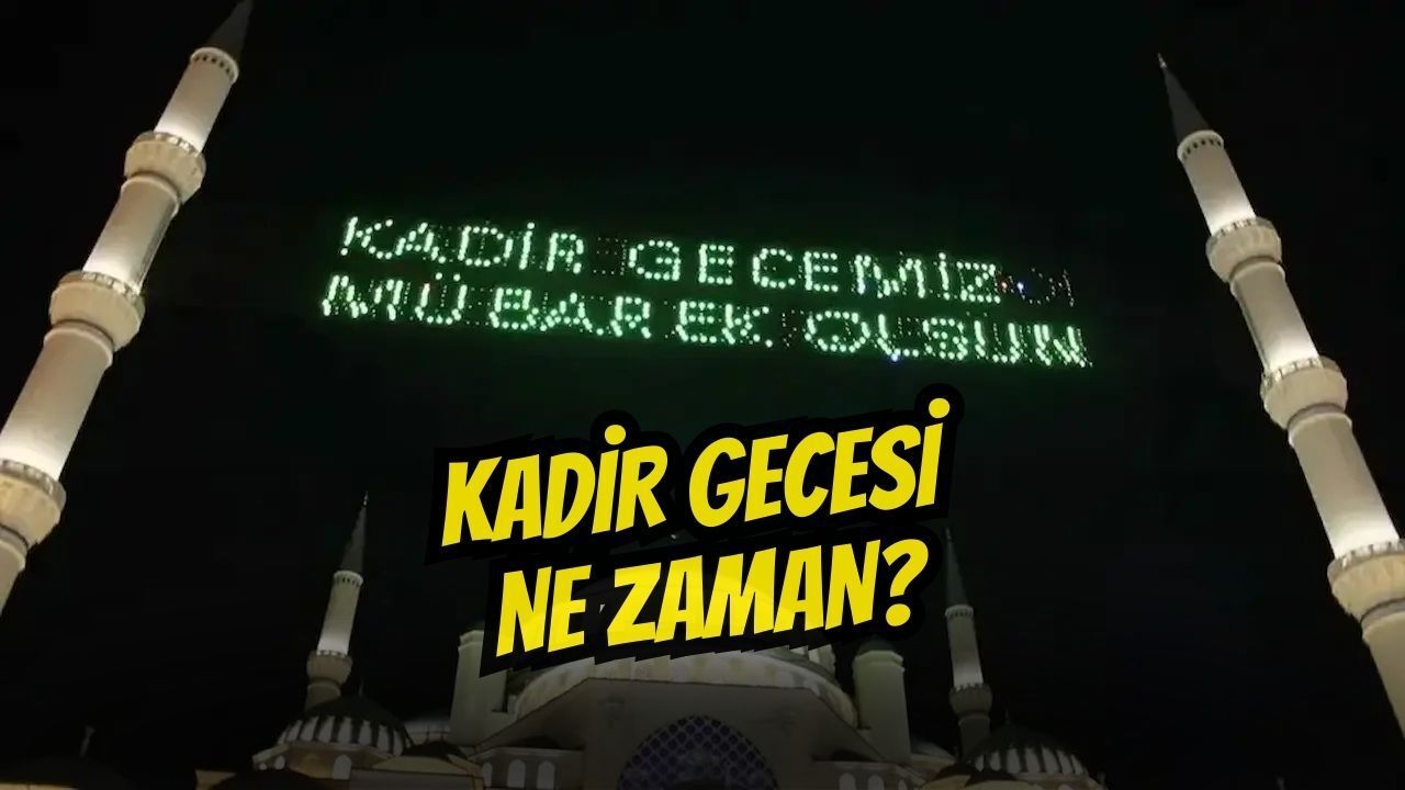 Ramazan Ayı Başladı: Kadir Gecesi Ne Zaman?