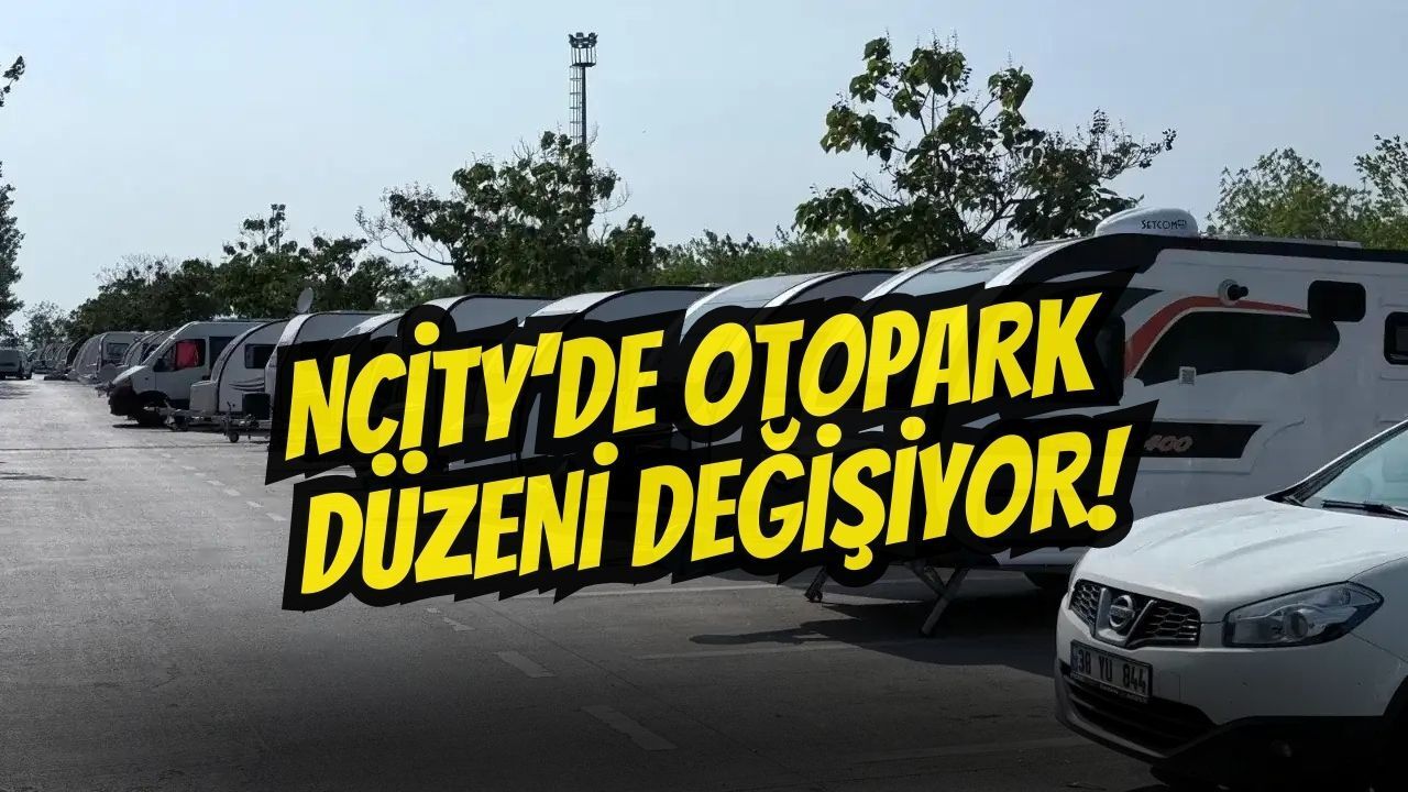 NCity’de Otopark Düzeni Değişiyor: Ücretli Sistem ve Karavan Çözümü Geliyor