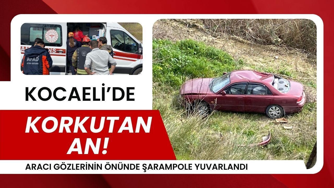 Kocaeli'de Korkutan An: Aracı Gözlerinin Önünde Şarampole Yuvarlandı