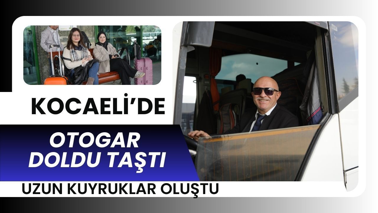 Memleket Yolculuğu Kocaeli’de Başladı: Otogarda Bayram Yoğunluğu Zirvede