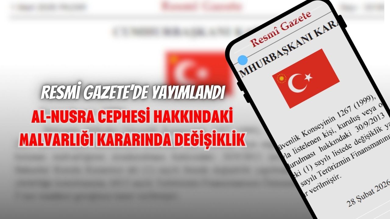 Resmi Gazete’de Yayımlandı: Al-Nusra Cephesi Hakkındaki Malvarlığı Kararında Değişiklik
