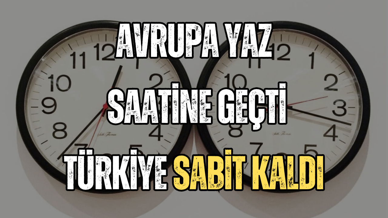 Türkiye’de Saatler İleri Alındı mı? 2026 Yaz Saati Uygulamasında Son Durum!