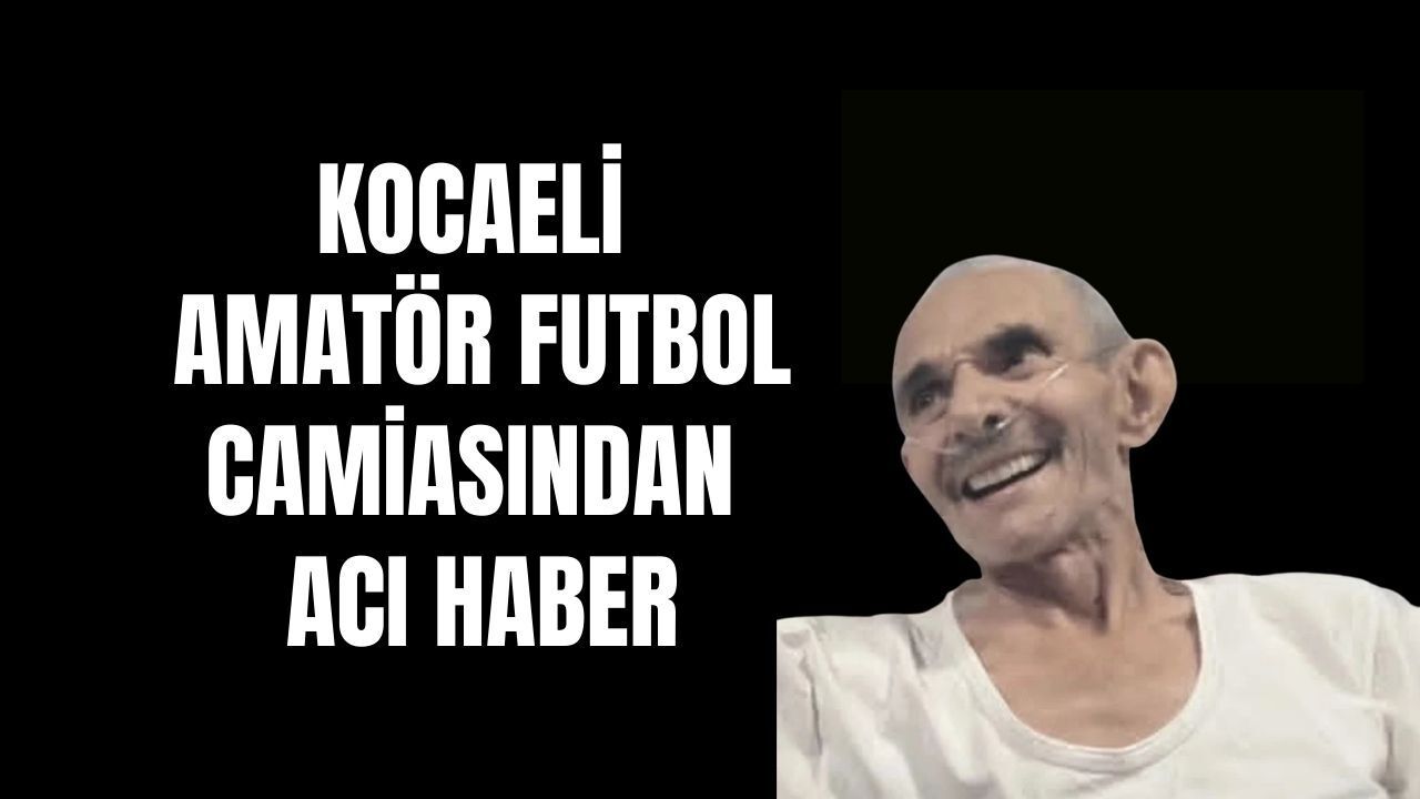 Derince Amatör Sporunun Duayeni Sait Topal Vefat Etti : Kocaeli’de Spor Camiası Yasta