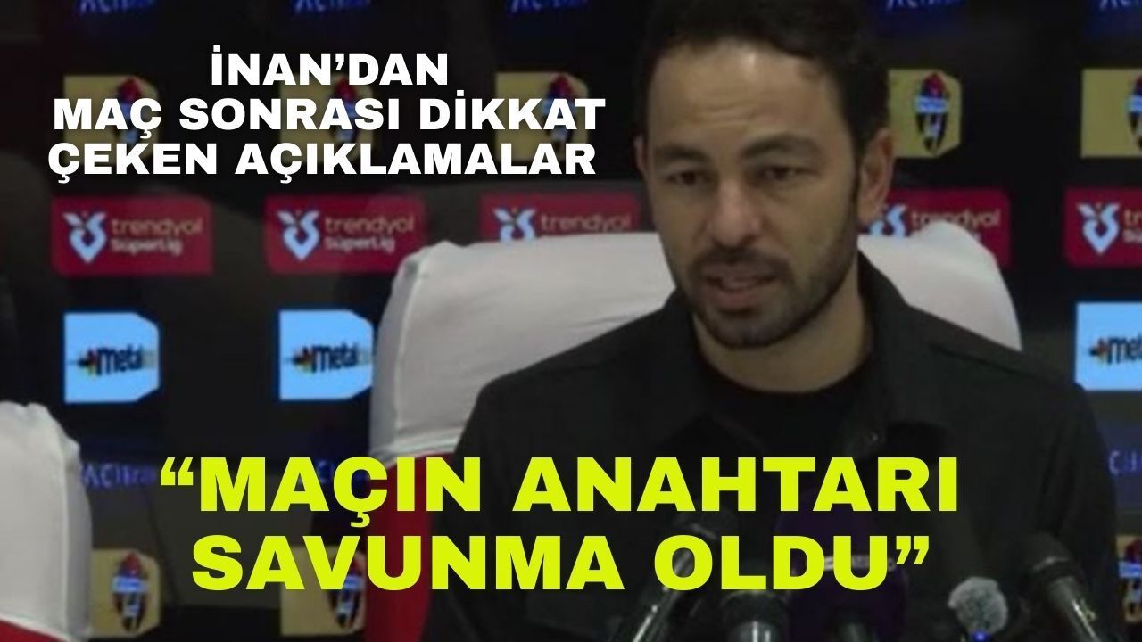 Eyüpspor Galibiyeti Sonrası Selçuk İnan’dan Övgü ve Kritik Mesaj