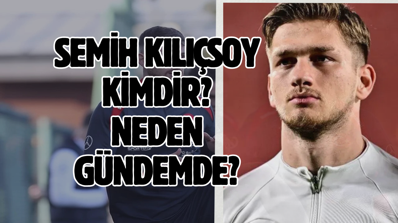 Beşiktaş'ın Genç Yıldızı Semih Kılıçsoy Milli Takımda Mı?