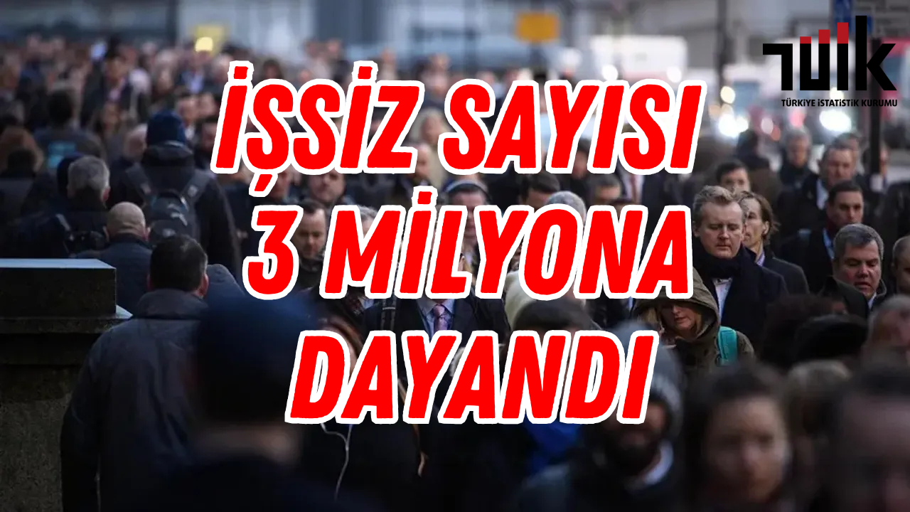 İşsiz Sayısı 3 Milyona Dayandı! Şubat’ta 133 Bin Kişi Daha İşsiz Kaldı