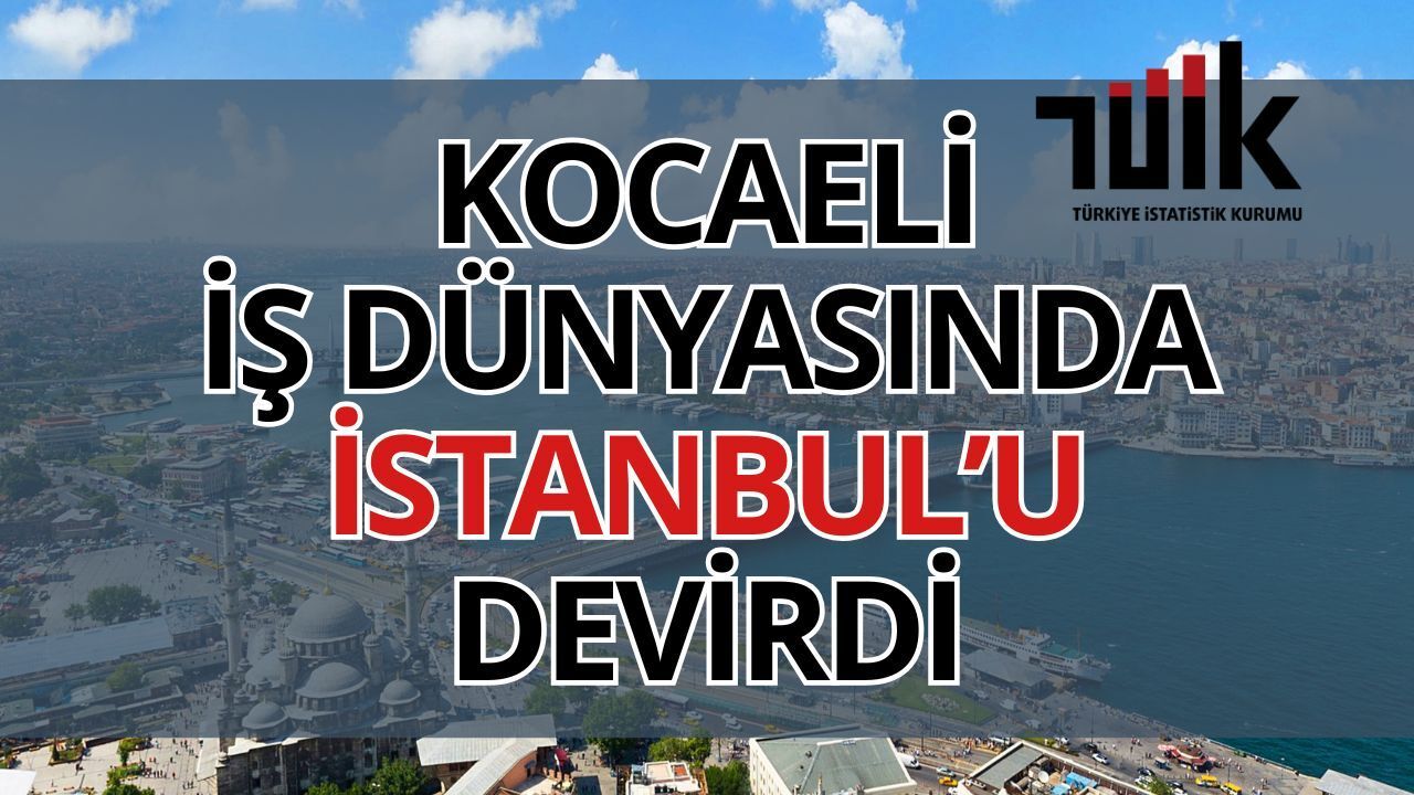 Kocaeli İş Dünyasında İstanbul’u Devirdi: İstihdamda Rekor Artış!