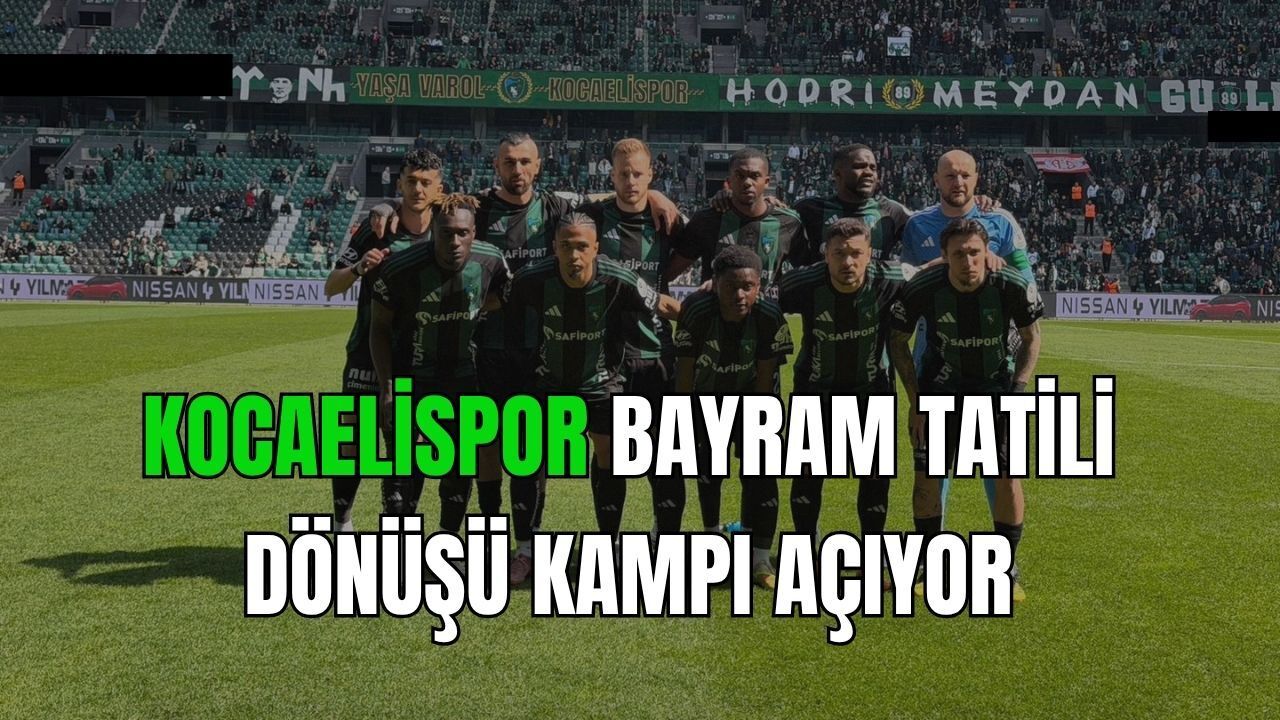 Hazırlıklar başlıyor Kocaelispor Bayram tatili bitiminde bugün kampı açıyor
