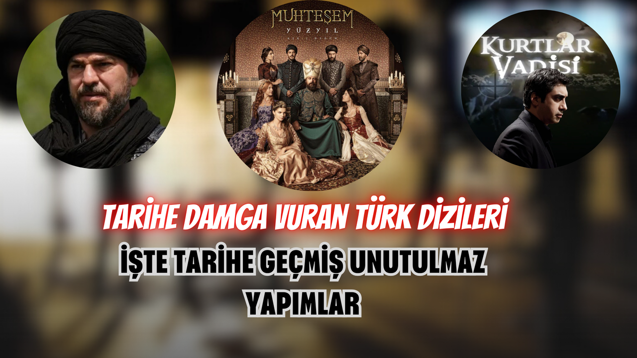 Tarihe Damga Vuran Türk Dizileri