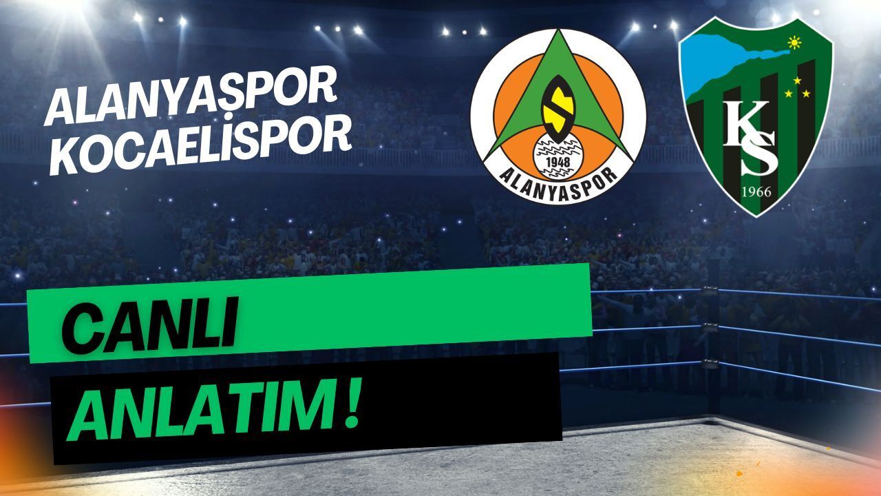 Kocaelispor-Alanyaspor | Canlı Anlatım